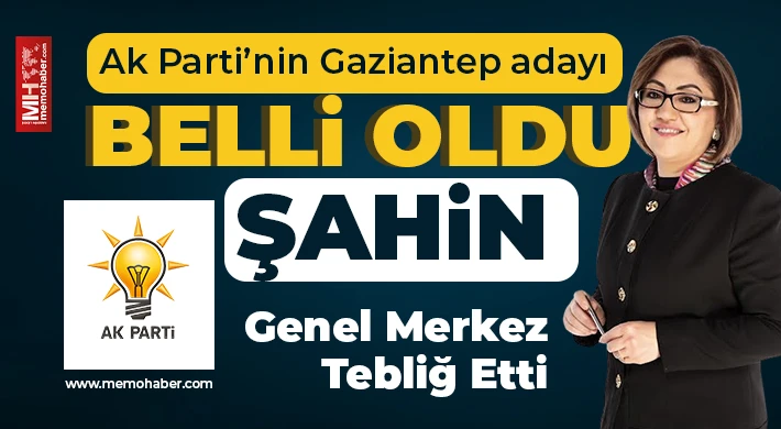 İşte AK Parti’nin Gaziantep adayı