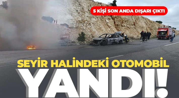  Seyir halindeki otomobil yandı, 5 kişi son anda dışarı çıktı