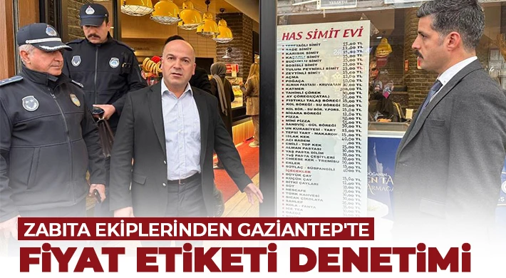 Zabıta ekiplerinden Gaziantep'te fiyat etiketi denetimi