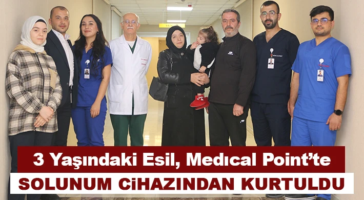 3 Yaşındaki Esil, Medıcal Poınt’te Solunum Cihazından Kurtuldu