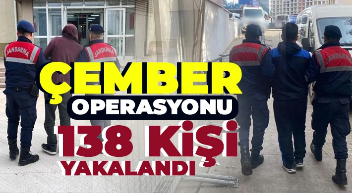 Çember Operasyonunda 138 kişi yakalandı