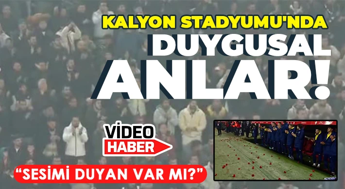 Kalyon Stadyumu'nda duygusal anlar!