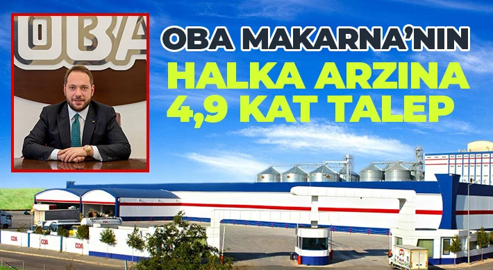 Oba Makarna’nın halka arzına 4,9 kat talep