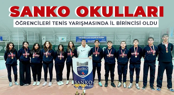 SANKO Okulları öğrencileri tenis yarışmasında il birincisi oldu