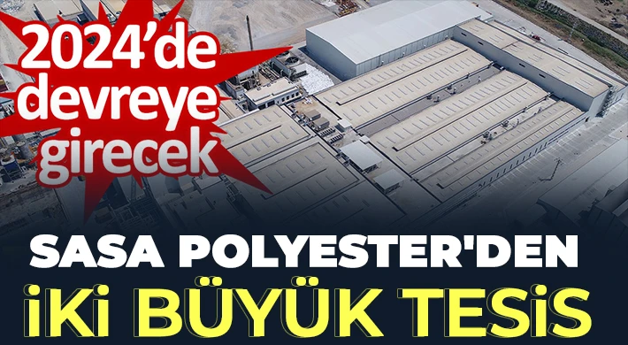 SASA Polyester'den iki büyük tesis