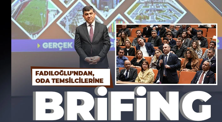 Fadıloğlu’ndan, oda temsilcilerine brifing