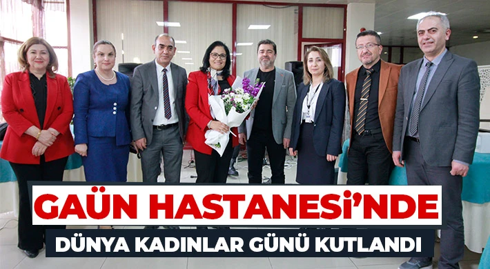 GAÜN Hastanesi’nde Dünya Kadınlar Günü Kutlandı