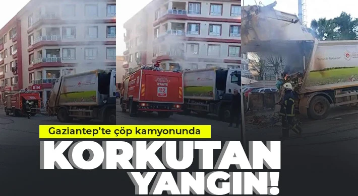 Gaziantep’te çöp kamyonunda çıkan yangını itfaiye söndürdü