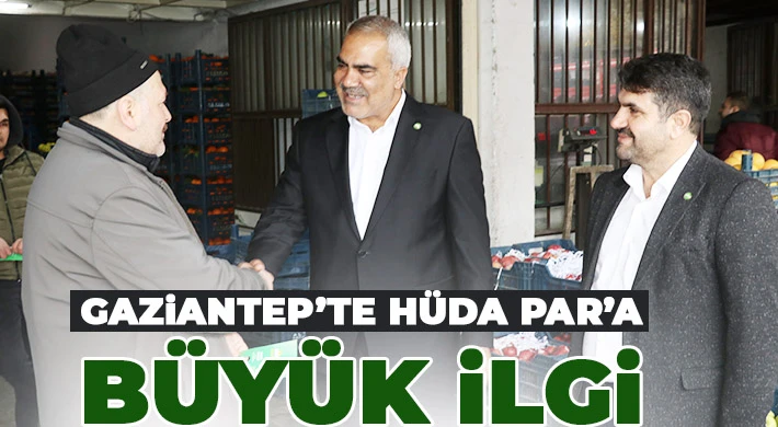 Gaziantep’te HÜDA PAR’a büyük ilgi