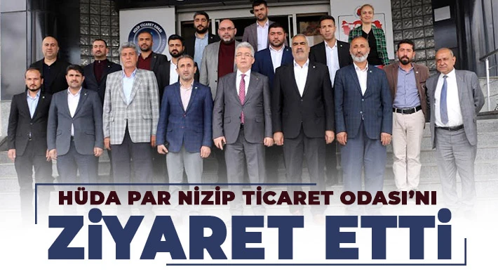 HÜDA PAR Nizip Ticaret Odası’nı Ziyaret Etti