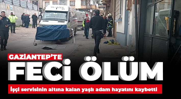  İşçi servisinin altına kalan yaşlı adam hayatını kaybetti