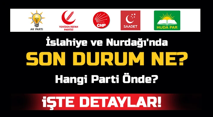 İslahiye ve Nurdağı'nda Son Durum Ne?