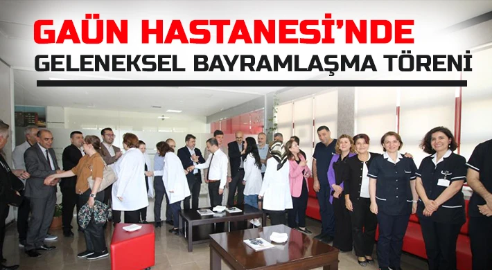 GAÜN Hastanesi’nde geleneksel bayramlaşma töreni