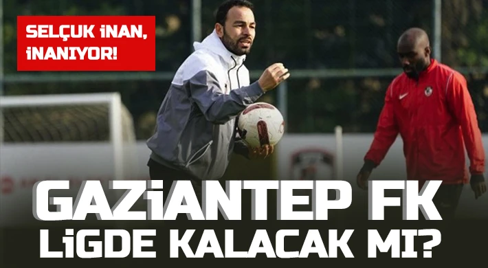 Gaziantep FK ligde nasıl kalacak?