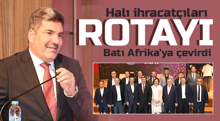 Halı ihracatçıları rotayı Batı Afrika'ya çevirdi