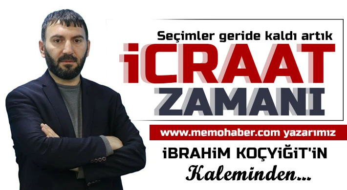 Seçimler geride kaldı artık icraat zamanı