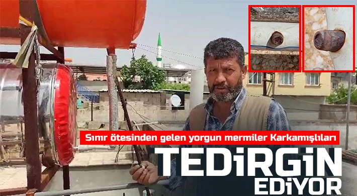 Sınır ötesinden gelen yorgun mermiler Karkamışlıları tedirgin ediyor