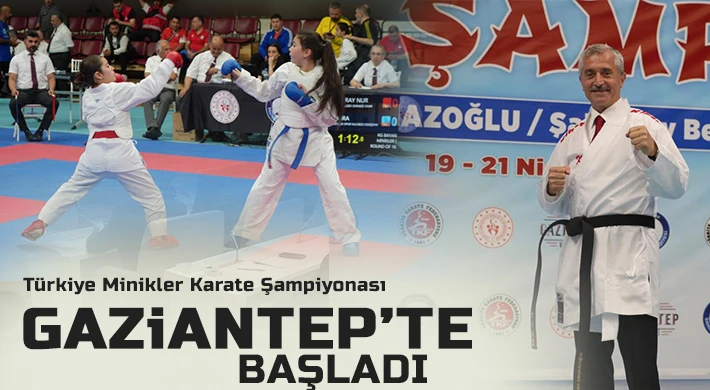 Türkiye Minikler Karate Şampiyonası Gaziantep’te başladı