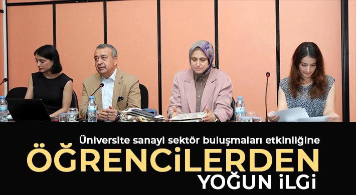 Üniversite sanayi sektör buluşmaları etkinliğine öğrencilerden yoğun ilgi