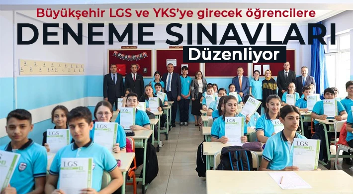 Büyükşehir LGS ve YKS’ye girecek öğrencilere deneme sınavları düzenliyor