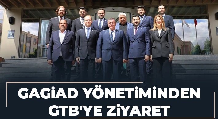 GAGİAD Yönetiminden GTB'ye ziyaret