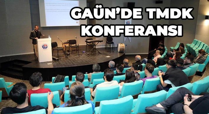 GAÜN’de TMDK Konferansı