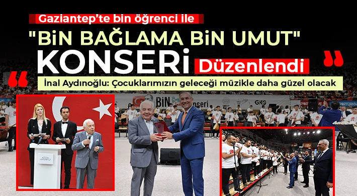 Gaziantep’te Bin Öğrenci İle "Bin Bağlama Bin Umut" Konseri Düzenlendi