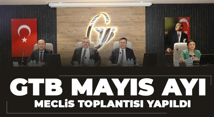 GTB Mayıs Ayı Meclis toplantısı yapıldı