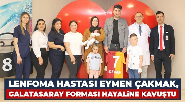 Lenfoma hastası Eymen Çakmak, Galatasaray forması hayaline kavuştu