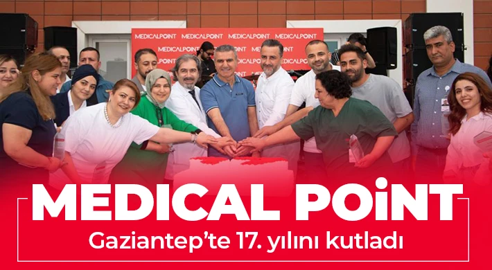 Medıcal Point Gaziantep’te 17. yılını kutladı