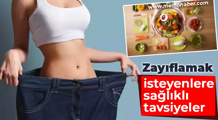 Zayıflamak isteyenlere sağlıklı tavsiyeler