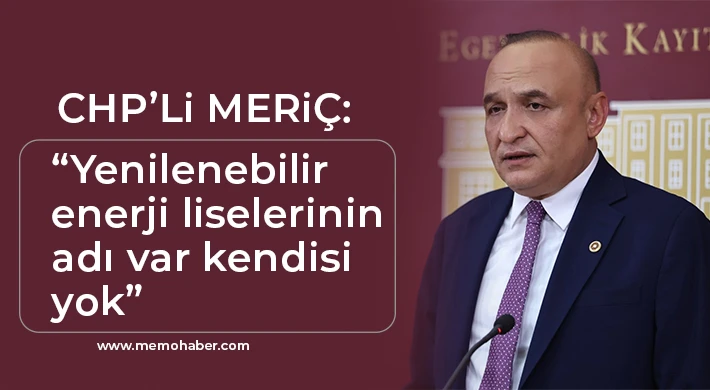 CHP’li Meriç: Yenilenebilir enerji liselerinin adı var kendisi yok