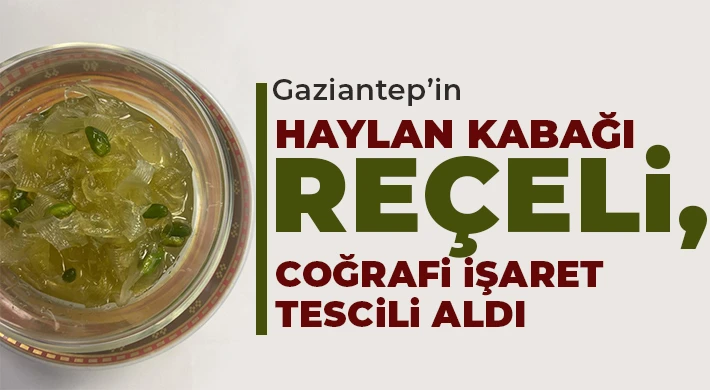 Gaziantep’in Haylan Kabağı Reçeli, coğrafi işaret tescili aldı