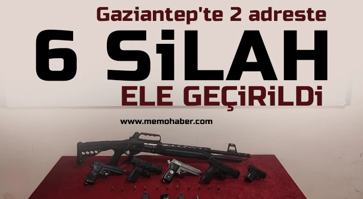 Gaziantep'te 2 adreste 6 silah ele geçirildi