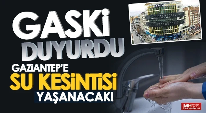 Gaziantep’te bu mahallelerde yaşayanlar dikkat su kesintisi olacak