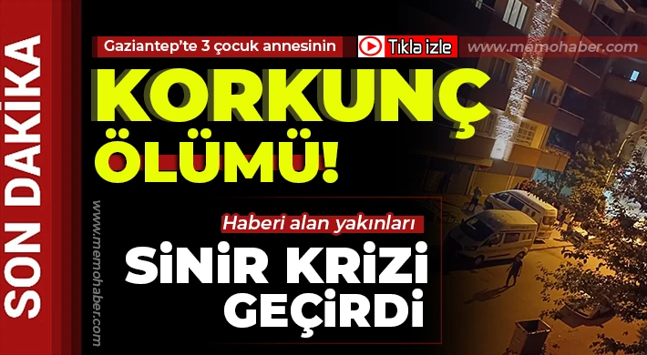 Gaziantep'te genç kadının ölümü yürekleri dağladı