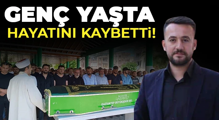 Genç yaşta hayatını kaybetti!