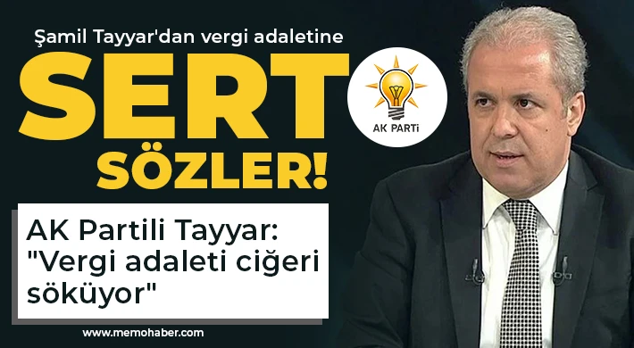 Şamil Tayyar'dan vergi adaletine sert sözler!