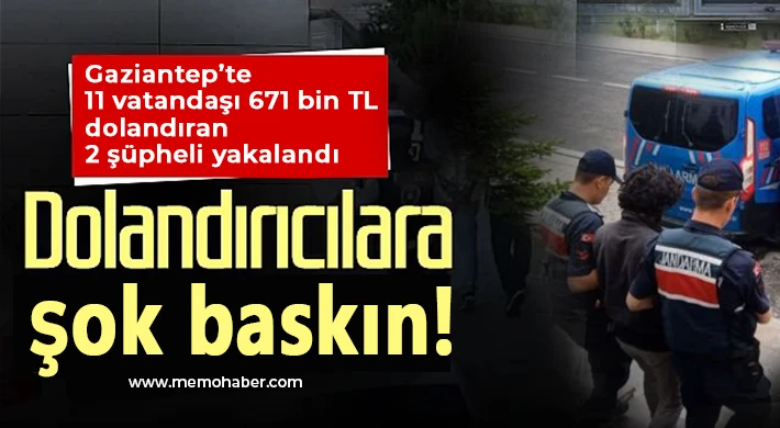 Gaziantep’te 11 vatandaşı 671 bin TL dolandıran 2 şüpheli yakalandı