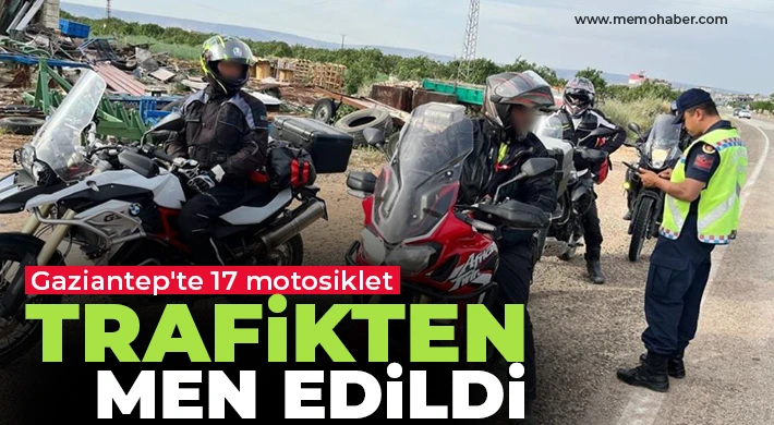 Gaziantep'te 17 motosiklet trafikten men edildi