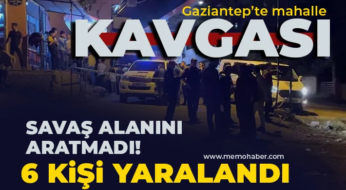 Gaziantep’te Mahalle kavgası savaş alanını aratmadı!