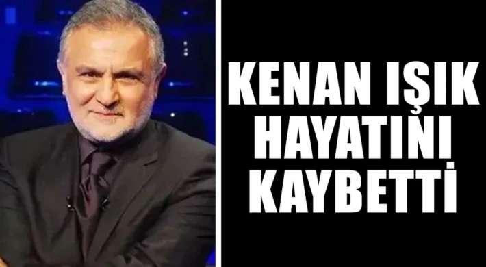 Kenan Işık hayatını kaybetti