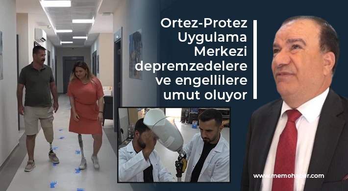 Ortez-Protez Uygulama Merkezi depremzedelere ve engellilere umut oluyor