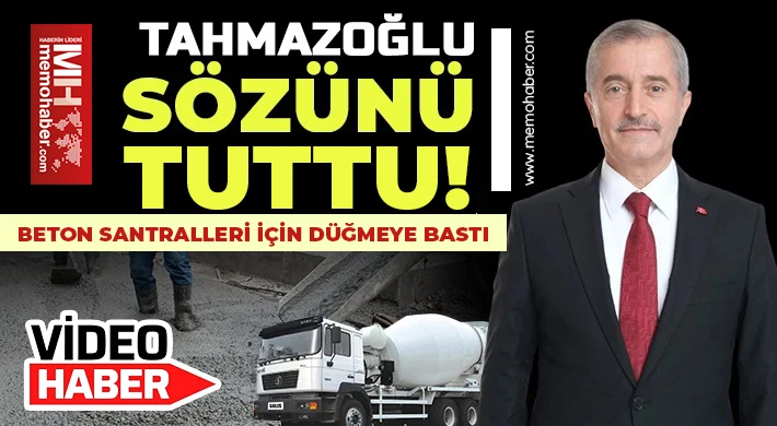 Tahmazoğlu, beton santralleri için düğmeye bastı