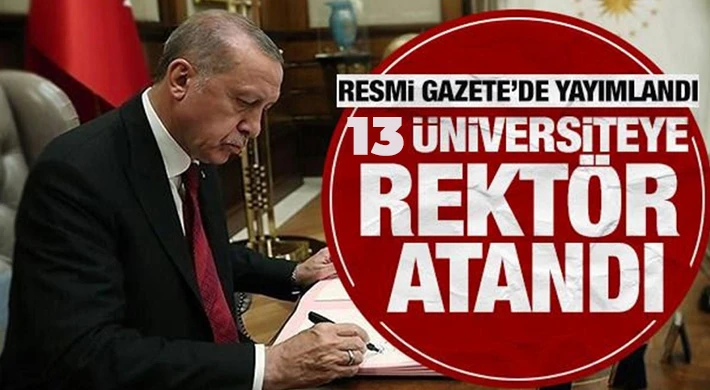 13 üniversiteye rektör ataması yapıldı