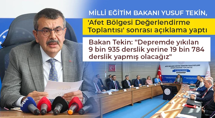 Bakan Tekin, 'Afet Bölgesi Değerlendirme Toplantısı' sonrası açıklama yaptı