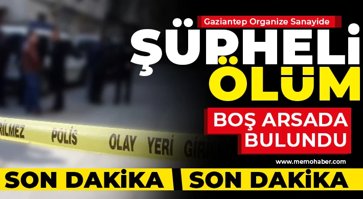 Gaziantep Organize Sanayide şüpheli ölüm 