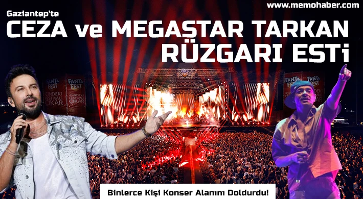 Gaziantep'te Ceza ve megastar Tarkan rüzgarı esti