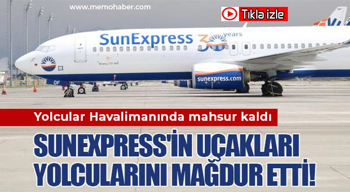 SunExpress, Gaziantep’te yolcularını mağdur etti!