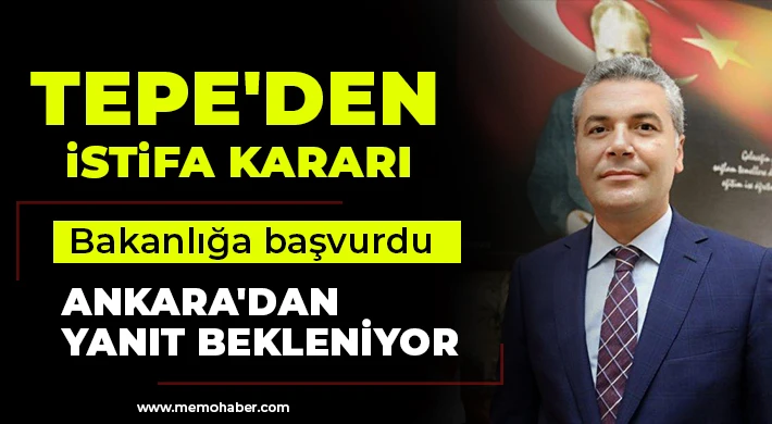 Tepe'den istifa kararı